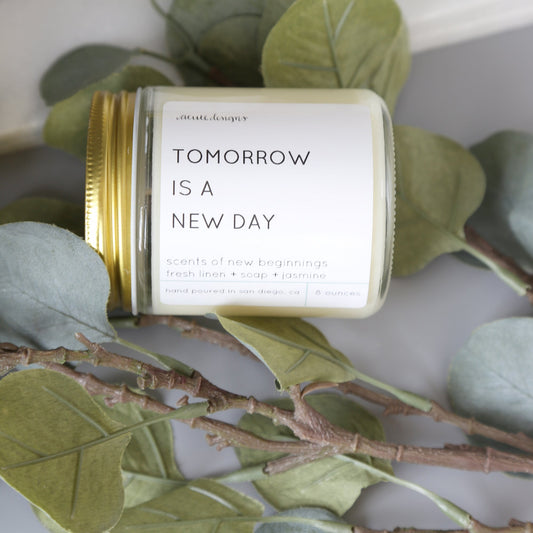 Tomorrow is a New Day  - Motivational Scented Candles