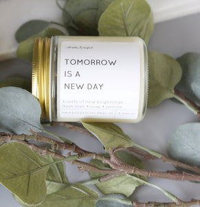 Tomorrow is a New Day  - Motivational Scented Candles